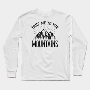 Take Me To The Mountains Long Sleeve T-Shirt